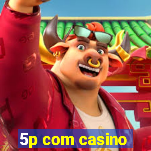 5p com casino